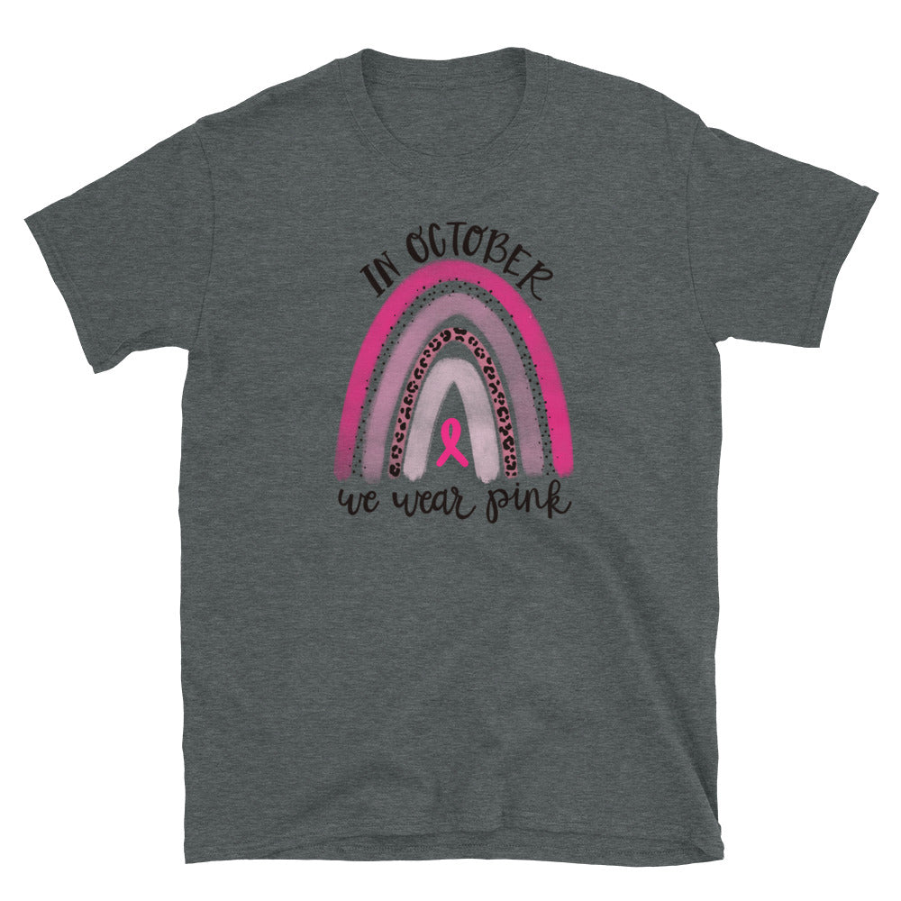 In October we wear Pink - Breast Cancer Awareness - Short-Sleeve Unisex T-Shirt.