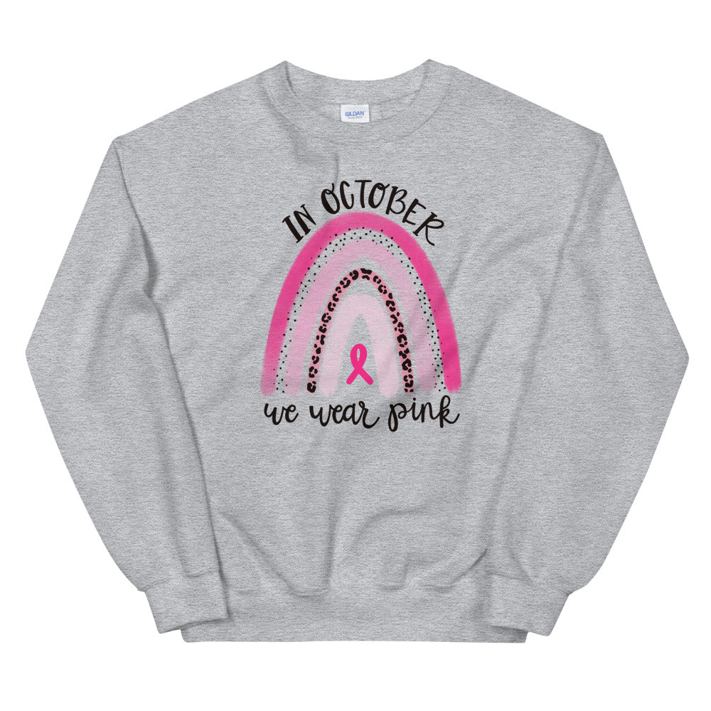 In October We Wear Pink - Unisex Sweatshirt.