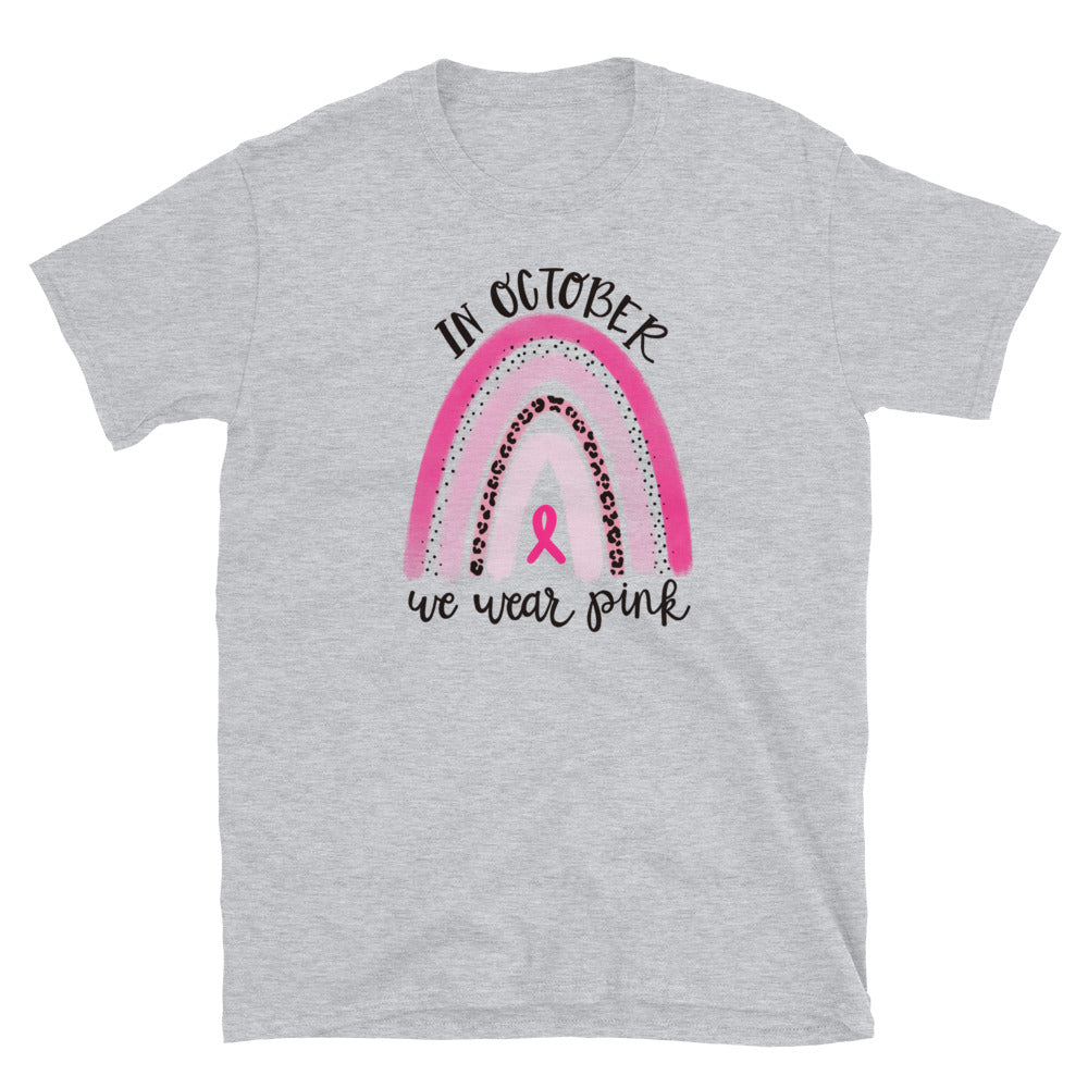 In October we wear Pink - Breast Cancer Awareness - Short-Sleeve Unisex T-Shirt.