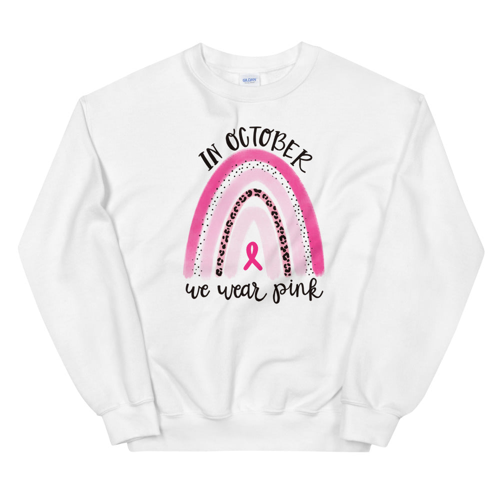 In October We Wear Pink - Unisex Sweatshirt.