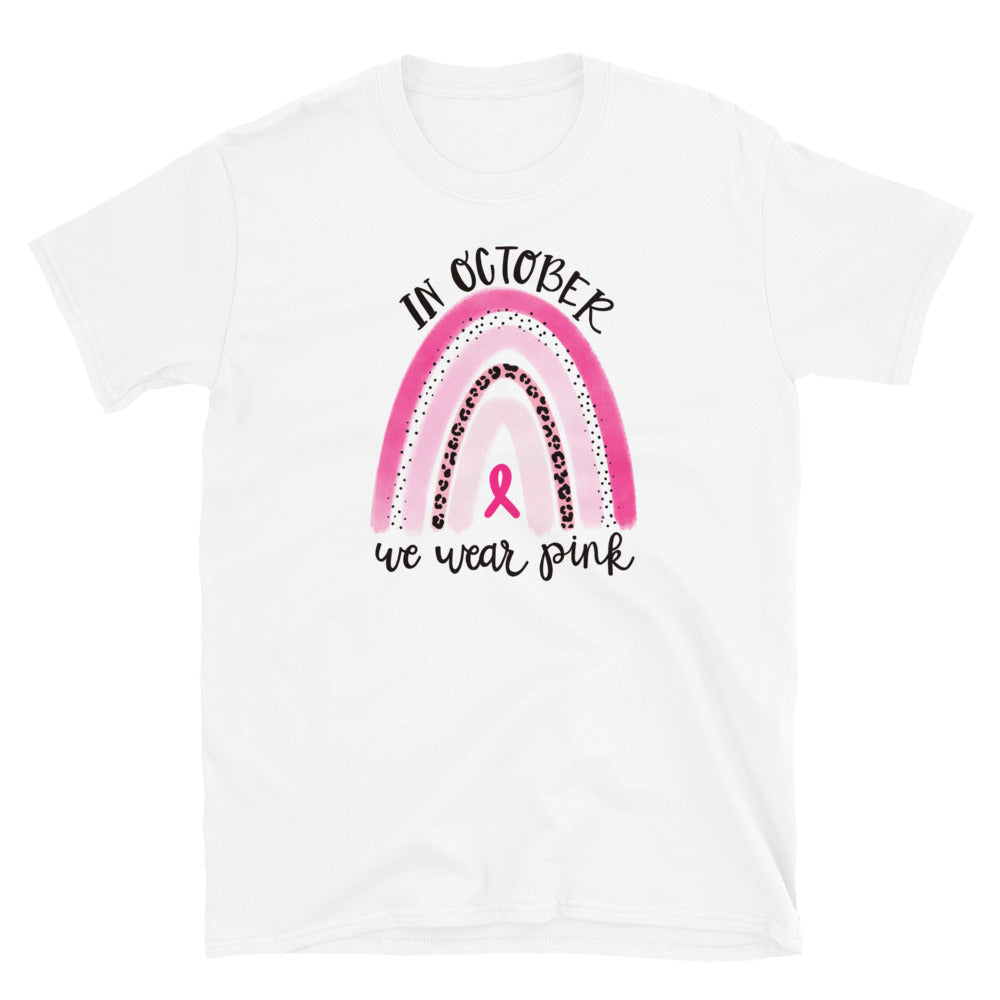 In October we wear Pink - Breast Cancer Awareness - Short-Sleeve Unisex T-Shirt.