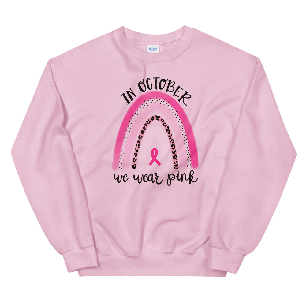 In October We Wear Pink - Unisex Sweatshirt.